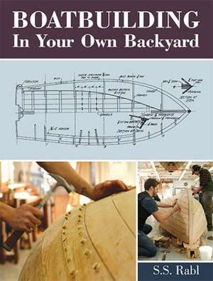 Boatbuilding in Your Own Backyard de S. S. Rabl