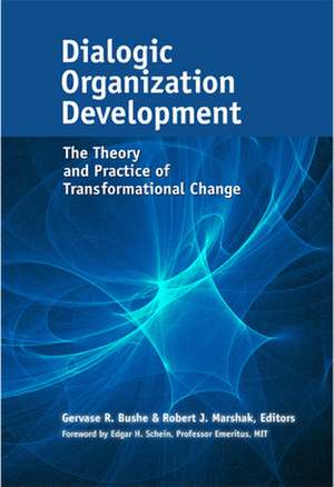 Dialogic Organization Development: The Theory and Practice of Transformational Change de Gervase Bushe