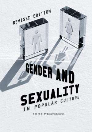 Gender and Sexuality in Popular Culture (Revised Edition) de Benjamin Bateman