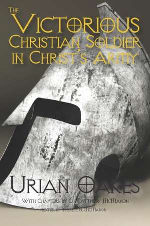 The Victorious Christian Soldier in Christ's Army de C. Matthew McMahon