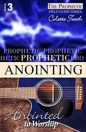 Toach, C: PROPHETIC ANOINTING
