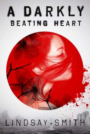 A Darkly Beating Heart de Lindsay Smith