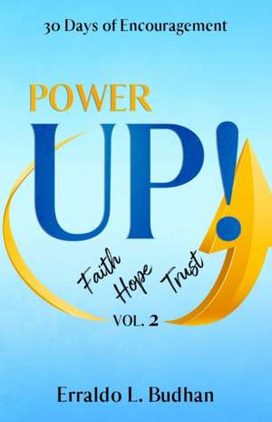 Power Up Vol. 2: 30 Days of Encouragement de Erraldo L. Budhan