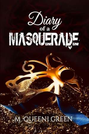 Diary Of A Masquerade de M. Queeni Green