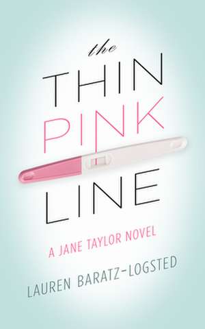 The Thin Pink Line: A Jane Taylor Novel de Lauren Baratz-Logsted