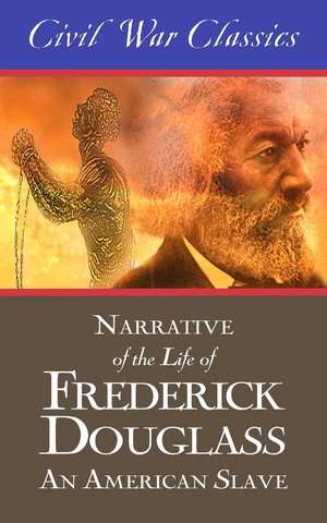 Narrative of the Life of Frederick Douglass: An American Slave (Civil War Classics) de Frederick Douglass