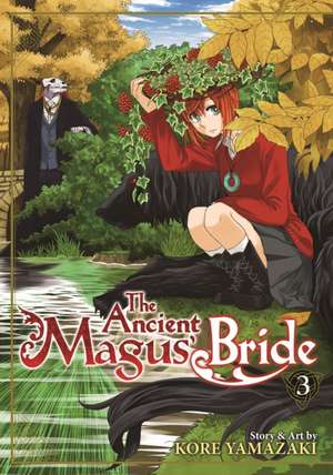 The Ancient Magus' Bride Vol. 3: I Don't Have Many Friends, Volume 13 de Kore Yamazaki