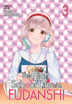 The High School Life of a Fudanshi Vol. 3 de Michinoku Atami