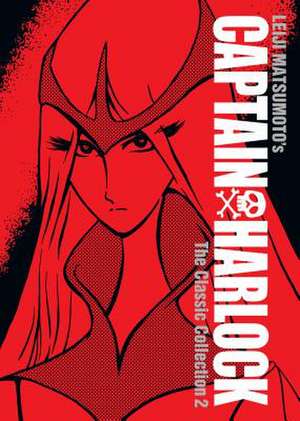 Captain Harlock: The Classic Collection Vol. 2 de Leiji Matsumoto