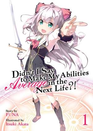 Didn't I Say to Make My Abilities Average in the Next Life?! (Light Novel) Vol. 1 de Funa