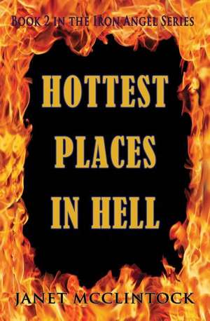 Hottest Places in Hell de Janet McClintock