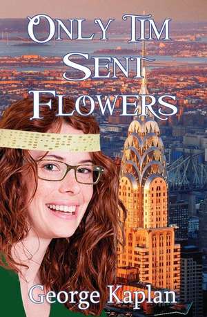 Only Tim Sent Flowers de George Kaplan