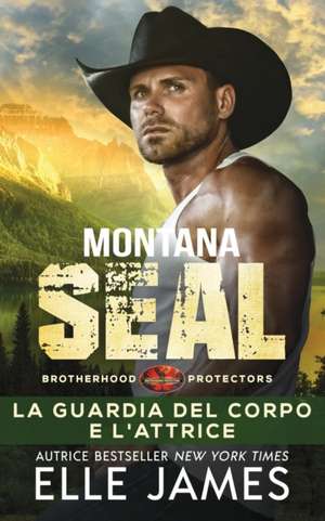 Montana SEAL: La Guardia del Corpo e L'attrice de Elle James