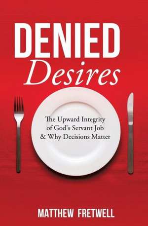 Denied Desires de Matthew Fretwell