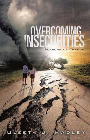 Overcoming Insecurities de Oleeta J. Radley