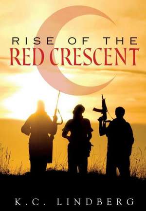 Rise of the Red Crescent de K. C. Lindberg