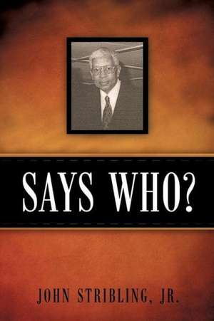 Says Who? de Jr. John Stribling