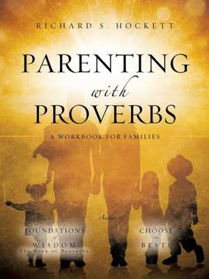 Parenting with Proverbs de Richard S. Hockett