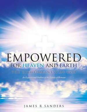 Empowered for Heaven and Earth de James R. Sanders