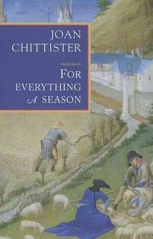 For Everything a Season de Joan Chittister