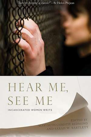 Hear Me, See Me: Incarcerated Women Write de Marybeth Christie Redmond