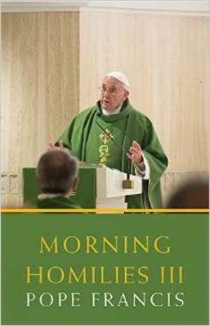 Morning Homilies III de Pope Francis