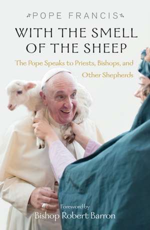 With the Smell of the Sheep de Pope Francis