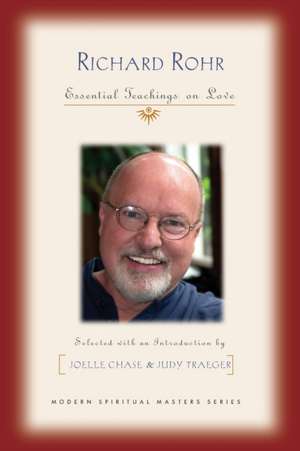 Richard Rohr: Essential Teachings on Love de Joelle Chase