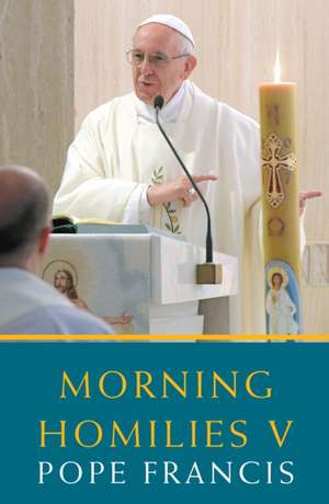 Morning Homilies V de Pope Francis