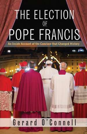 The Election of Pope Francis de Gerard O'Connel