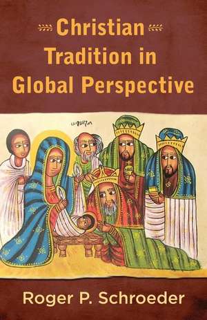 Christian Tradition in Global Perspective de Roger P Schroeder Svd