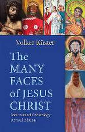 The Many Faces of Jesus Christ: Intercultural Christology - Revised Edition de Volker Küster