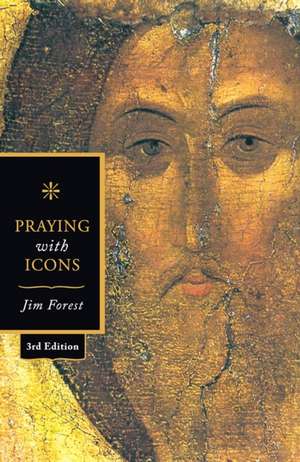 Praying with Icons 3rd Revised Edition de Jim Forest