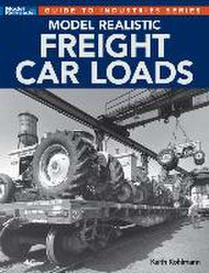 Model Realistic Freight Car Loads de Keith Kohlmann