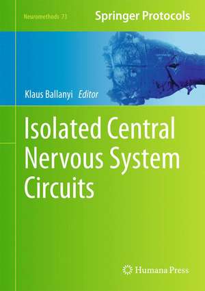 Isolated Central Nervous System Circuits de Klaus Ballanyi