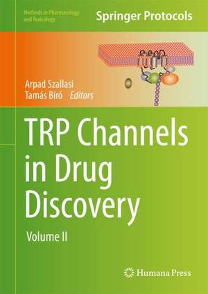 TRP Channels in Drug Discovery: Volume II de Arpad Szallasi