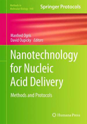 Nanotechnology for Nucleic Acid Delivery: Methods and Protocols de Manfred Ogris