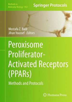 Peroxisome Proliferator-Activated Receptors (PPARs): Methods and Protocols de Mostafa Z. Badr