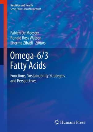 Omega-6/3 Fatty Acids: Functions, Sustainability Strategies and Perspectives de Fabien De Meester