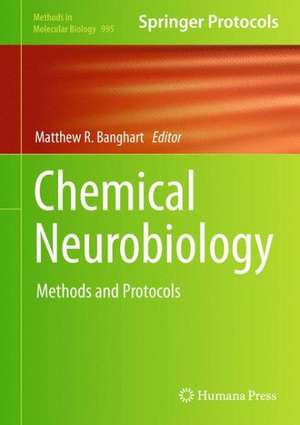 Chemical Neurobiology: Methods and Protocols de Matthew R. Banghart