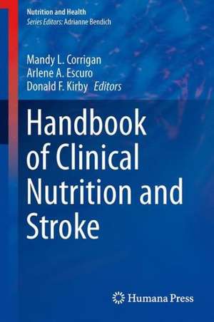 Handbook of Clinical Nutrition and Stroke de Mandy L. Corrigan