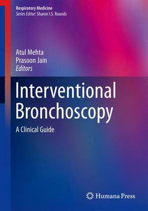 Interventional Bronchoscopy: A Clinical Guide de Atul Mehta