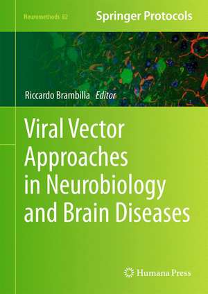 Viral Vector Approaches in Neurobiology and Brain Diseases de Riccardo Brambilla