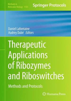 Therapeutic Applications of Ribozymes and Riboswitches: Methods and Protocols de Daniel Lafontaine