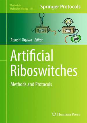 Artificial Riboswitches: Methods and Protocols de Atsushi Ogawa