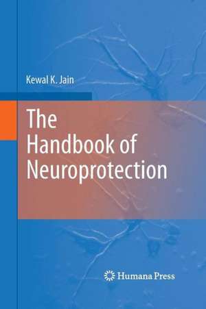 The Handbook of Neuroprotection de Kewal K. Jain