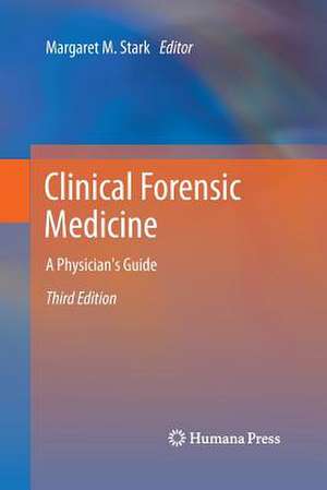 Clinical Forensic Medicine: A Physician's Guide de Margaret M. Stark