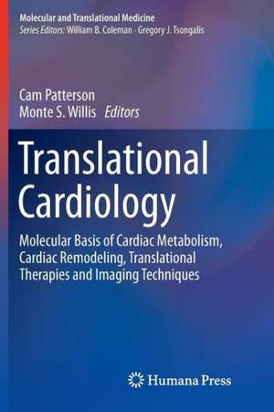 Translational Cardiology: Molecular Basis of Cardiac Metabolism, Cardiac Remodeling, Translational Therapies and Imaging Techniques de Cam Patterson