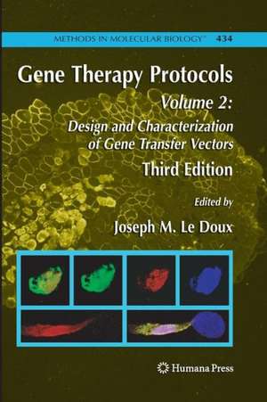 Gene Therapy Protocols: Volume 2: Design and Characterization of Gene Transfer Vectors de Joseph LeDoux