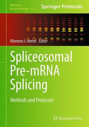 Spliceosomal Pre-mRNA Splicing: Methods and Protocols de Klemens J. Hertel